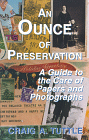 An Ounce of Preservation : A Guide to the Care of Papers and Photographs